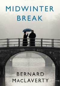 Midwinter Break - Bernard MacLaverty