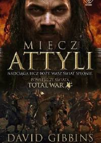 Miecz Attyli - David Gibbins