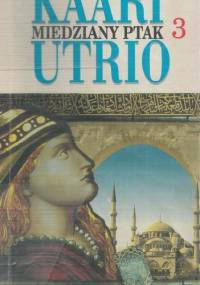 Miedziany ptak - W Bizancjum - Kaari Utrio