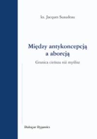 Między antykoncepcją a aborcją - ks. Jacques Suaudeau