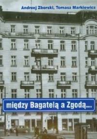 Między Bagatelą a Zgodą - Andrzej Zborski, Tomasz Markiewicz