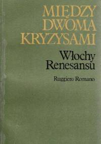 Między dwoma kryzysami. Włochy renesansu - Ruggiero Romano