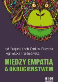 Między empatią a okrucieństwem