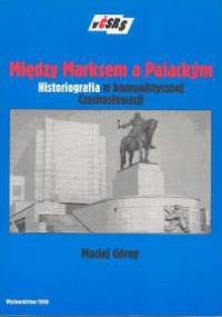 Między Marksem a Palackym - Maciej Górny