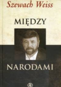 Między narodami - Szewach Weiss