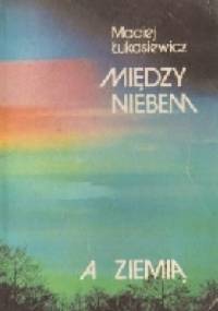 Między Niebem a Ziemią - Maciej Łukasiewicz