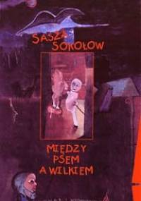 Między psem a wilkiem - Sasza Sokołow