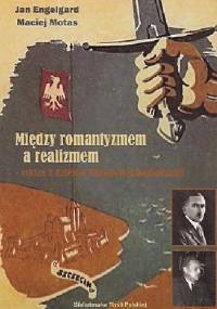Między romantyzmem a realizmem - Jan Engelgard, Maciej Motas