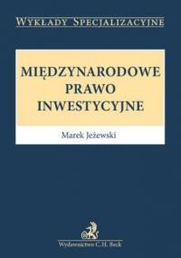 Międzynarodowe prawo inwestycyjne - Jeżewski Marek