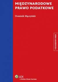 Międzynarodowe prawo podatkowe - Dominik Mączyński