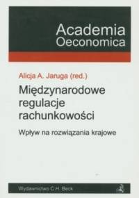 Międzynarodowe regulacje rachunkowości - Alicja A. Jaruga