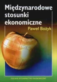 Międzynarodowe stosunki ekonomiczne - Paweł Bożyk
