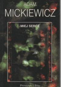 Miej serce - Adam Mickiewicz