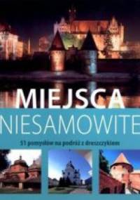 Miejsca niesamowite. 51 pomysłów na podróż z dreszczykiem
