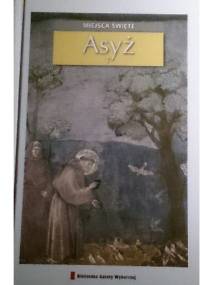 Miejsca święte - Asyż - praca zbiorowa