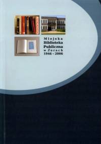 Miejska Biblioteka Publiczna w Żorach 1946-2006 - Urszula Krzyk