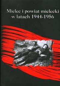 Mielec i powiat mielecki w latach 1944-1956 - Zbigniew Nawrocki