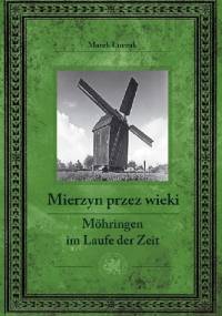 Mierzyn przez wieki / Mohringen im Laufe der Zeit - Marek Łuczak