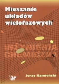 Mieszanie układów wielofazowych - Jerzy Kamieński