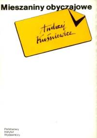 Mieszaniny obyczajowe - Andrzej Kuśniewicz