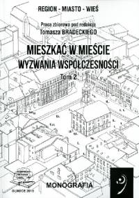 Mieszkać w mieście. Tom 2. Wyzwania współczesności - Tomasz Bradecki