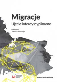 Migracje. Ujęcie interdyscyplinarne - Tomasz Domański