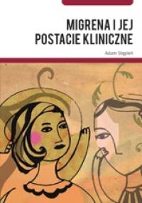 Migrena i jej postacie kliniczne - Adam Stępień