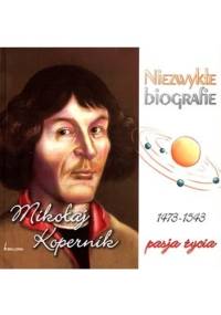 Mikołaj Kopernik 1473-1543. Pasja życia - praca zbiorowa