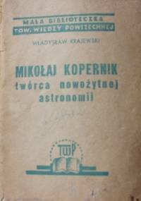 Mikołaj Kopernik. Twórca nowożytnej astronomii - Władysław Krajewski