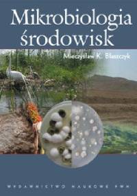 Mikrobiologia środowisk - Mieczysław K. Błaszczyk