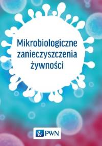 Mikrobiologiczne zanieczyszczenia żywności - praca zbiorowa