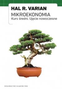 Mikroekonomia. Kurs średni. Ujęcie nowoczesne - Hal R. Varian