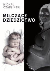 Milczące dziedzictwo - Michał Czapliński