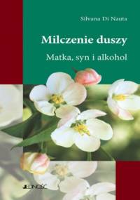 Milczenie duszy. Matka, syn, alkohol - Di Nauta Silvana