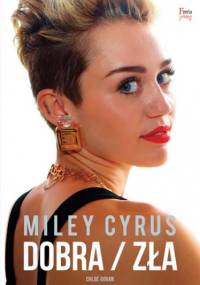 Miley Cyrus. Dobra / zła - Chloé Govan