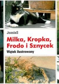 Milka, Kropka, Frodo i Sznycek. Wątek ilustrowany - JoasiaS