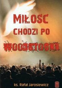 Miłość chodzi po Woodstocku - ks. Rafał Jarosiewicz