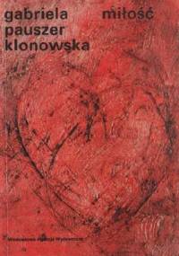 Miłość - Gabriela Pauszer-Klonowska