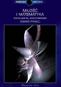 Miłość i matematyka. Istota ukrytej rzeczywistości - Edward Frenkel