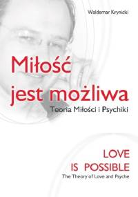 Miłość jest możliwa. Teoria miłości i psychiki - Waldemar Krynicki