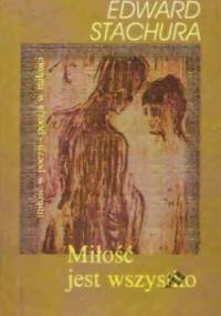 Miłość jest wszystko - Edward Stachura