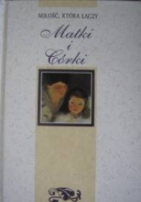 Miłość, która łączy Matki i Córki - praca zbiorowa