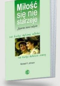 Miłość się nie starzeje. Szanować starość rodziców - Richard P. Johnson