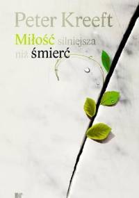 Miłość silniejsza niż śmierć - Peter Kreeft