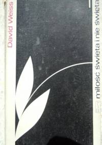 Miłość święta i nie święta - David Weiss
