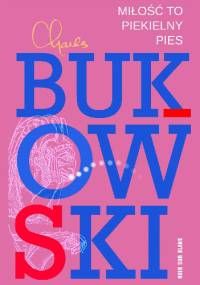 Miłość to piekielny pies. Wiersze z lat 1974-1977 - Charles Bukowski