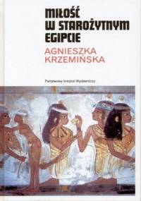 Miłość w starożytnym Egipcie - Agnieszka Krzemińska