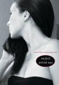 Miłość wśród nas - Hanna Maria Kasperska