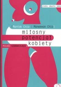Miłosny potencjał kobiety - Mantak Chia,  Maneewan Chia