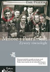 Miłosz i Putrament. Żywoty równoległe - Emil Pasierski